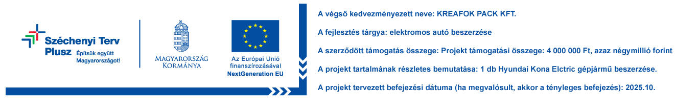 Széchenyi Terv Plusz támogatás: a Kreafok Pack Kft. 4 millió forint támogatással Hyundai Kona Electric gépjárművet szerez be. Tervezett befejezés: 2025. október.